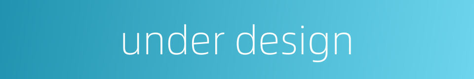 under design的同义词