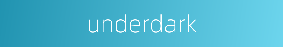 underdark的同义词