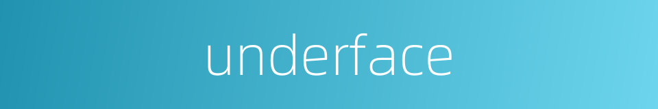 underface的同义词