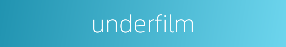 underfilm的同义词