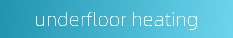 underfloor heating的同义词