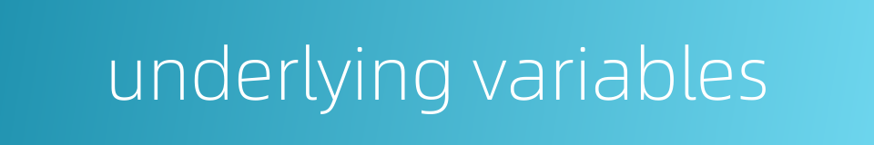 underlying variables的同义词