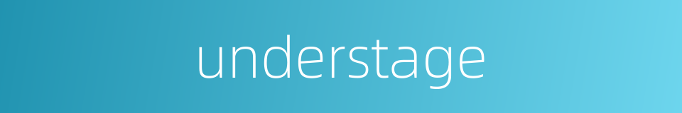 understage的同义词
