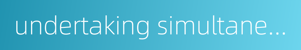 undertaking simultaneous interpretation的同义词