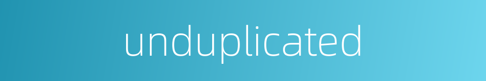 unduplicated的同义词