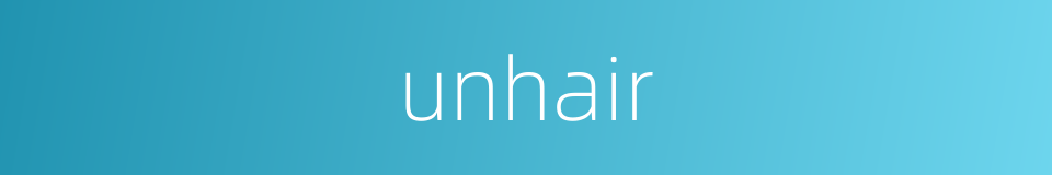 unhair的同义词