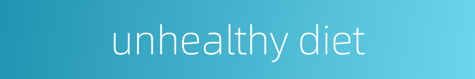 unhealthy diet的同义词