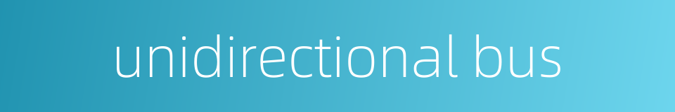 unidirectional bus的同义词