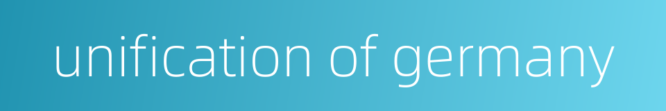 unification of germany的同义词