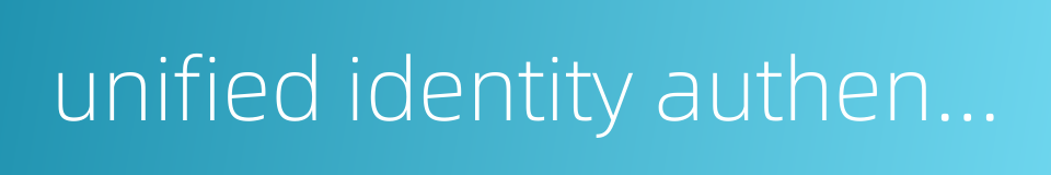 unified identity authentication的同义词