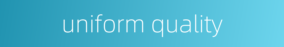 uniform quality的同义词