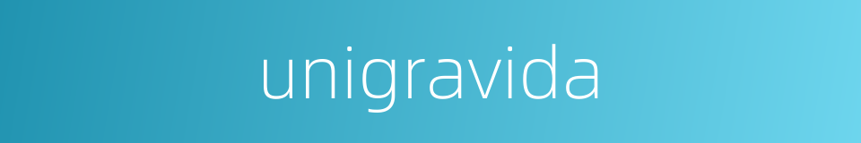 unigravida的同义词
