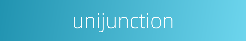 unijunction的同义词