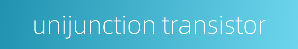 unijunction transistor的同义词