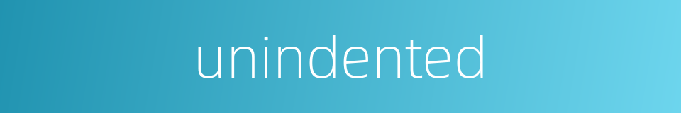 unindented的同义词