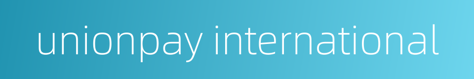 unionpay international的同义词