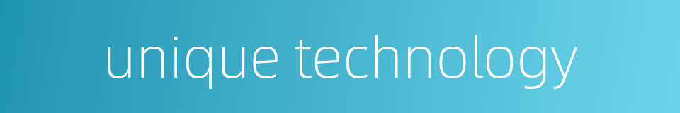 unique technology的同义词