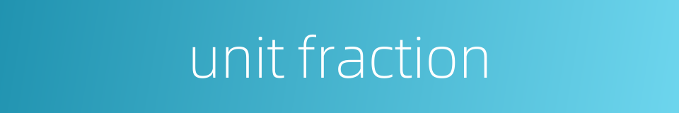 unit fraction的同义词