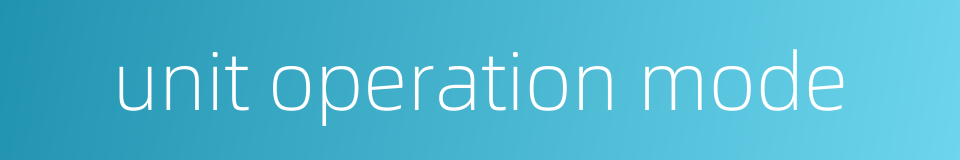 unit operation mode的同义词