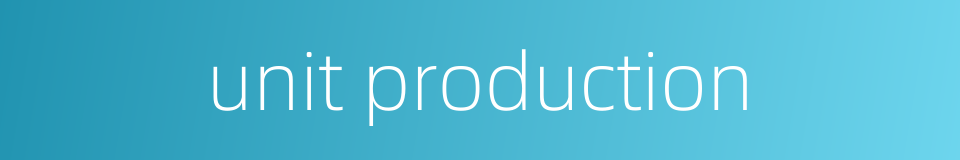 unit production的同义词