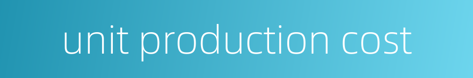 unit production cost的同义词
