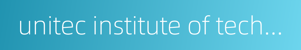 unitec institute of technology的同义词