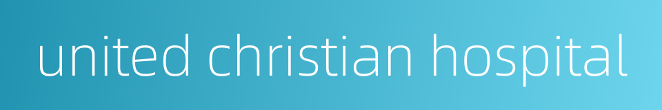 united christian hospital的同义词