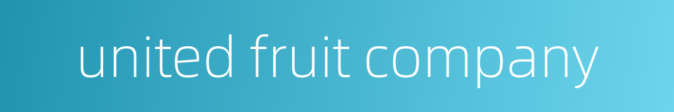 united fruit company的同义词