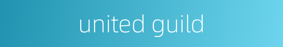 united guild的同义词