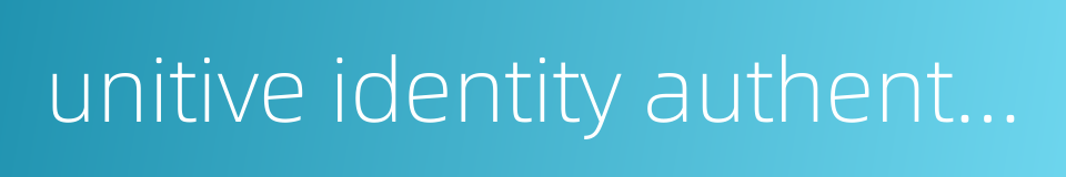 unitive identity authentication的同义词