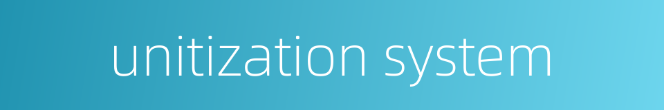unitization system的同义词