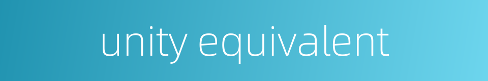 unity equivalent的同义词