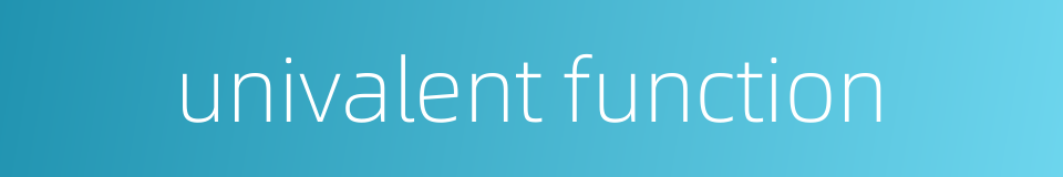 univalent function的同义词