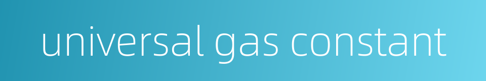 universal gas constant的同义词