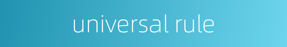 universal rule的同义词