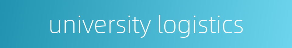 university logistics的同义词