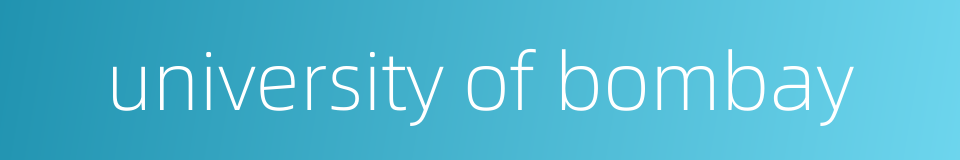 university of bombay的同义词