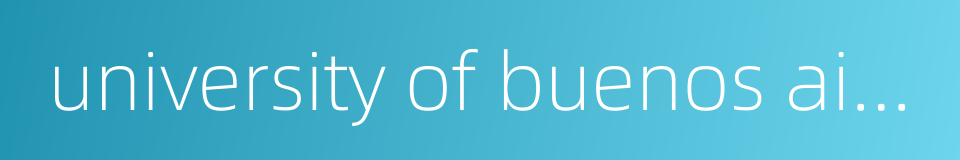 university of buenos aires的同义词