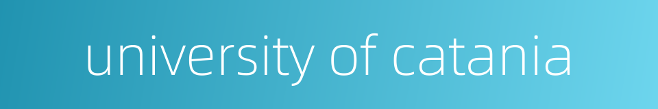 university of catania的同义词