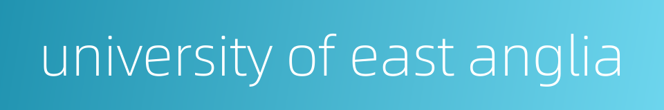 university of east anglia的同义词