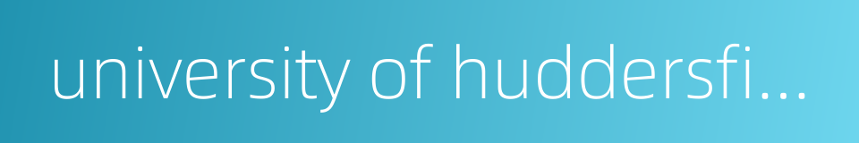 university of huddersfield的同义词