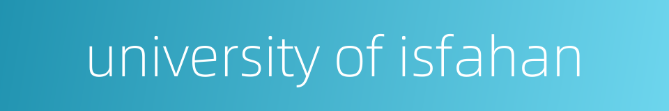 university of isfahan的同义词