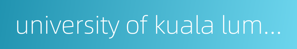 university of kuala lumpur的同义词