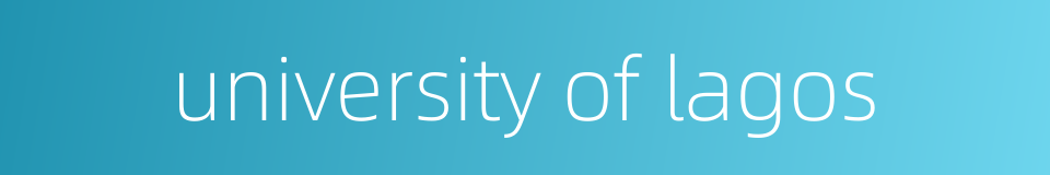 university of lagos的同义词