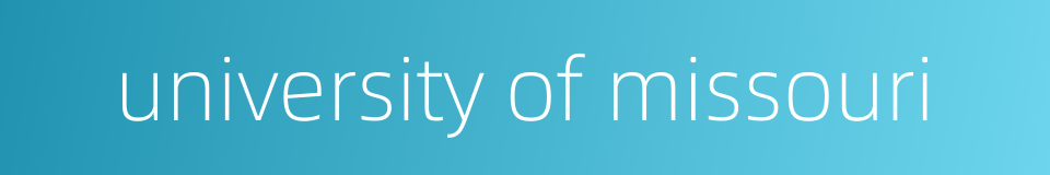 university of missouri的同义词