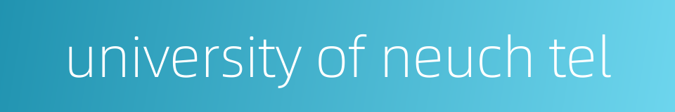 university of neuch tel的同义词