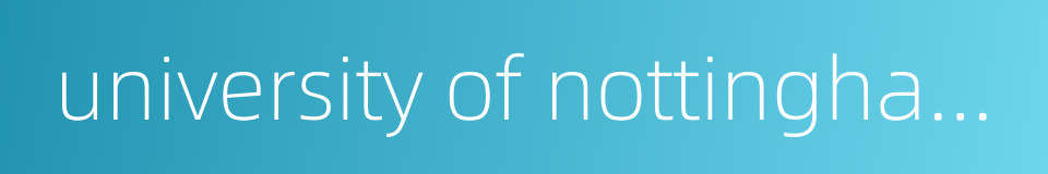 university of nottingham ningbo china的同义词