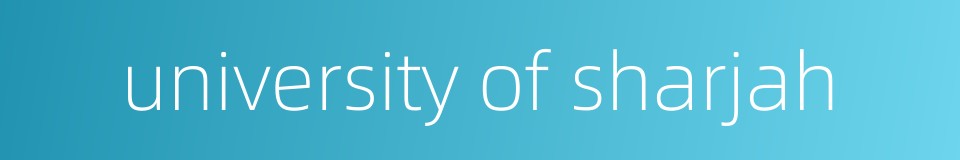 university of sharjah的同义词