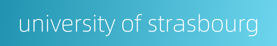 university of strasbourg的同义词