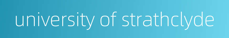 university of strathclyde的同义词